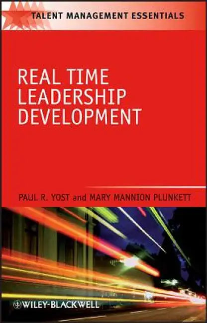 Real Time Leadership Development by Paul R. Yost