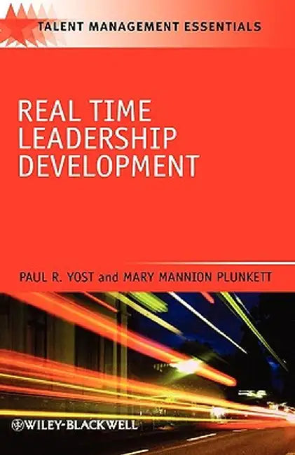 Real Time Leadership Development by Paul R. Yost