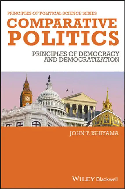 Comparative Politics: Principles of Democracy and Democratization by John T. Ishiyama
