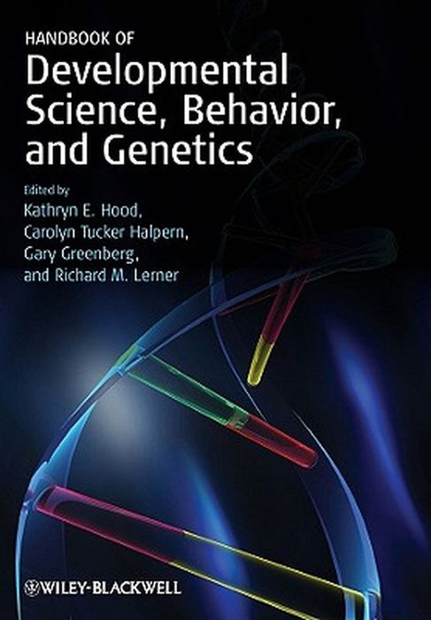 Handbook Of Developmental Science, Behavior, And Genetics by Kathryn E. Hood, Others