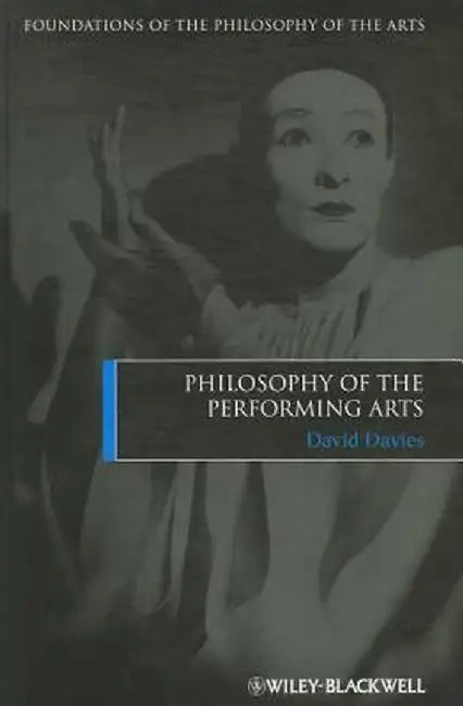 Philosophy of the Performing Arts by David Davies