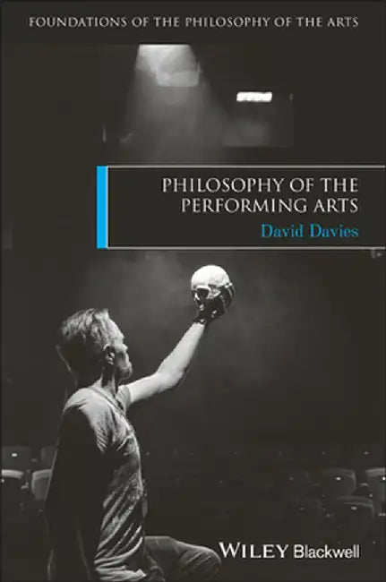 Philosophy of the Performing Arts by David Davies
