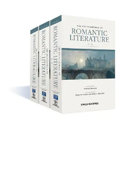 The Encyclopedia Of Romantic Literature  (MULTI VOL SETS 3 Vols.) by Frederick Burwick, Nancy Moore Goslee, Diane Long Hoeveler