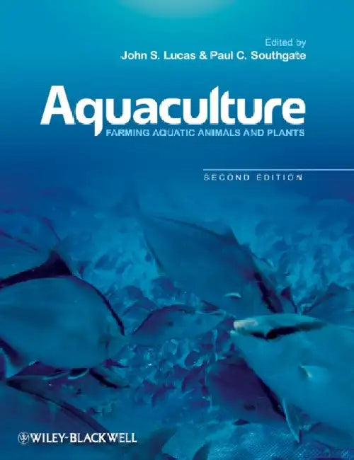 Aquaculture: Farming Aquatic Animals and Plants by John S. Lucas