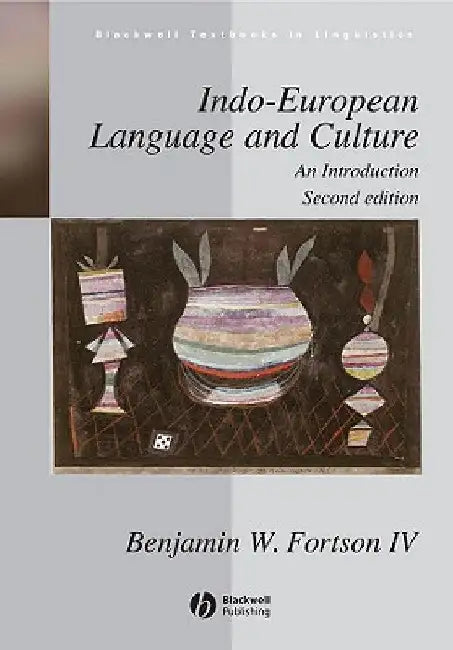 Indo-European Language and Culture: An Introduction by Benjamin W. Fortson