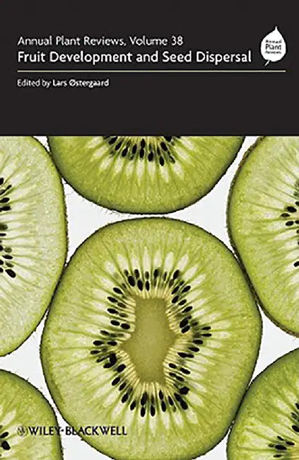 Fruit Development And Seed Dispersal: Annual Plant Reviews by Lars Ostergaard