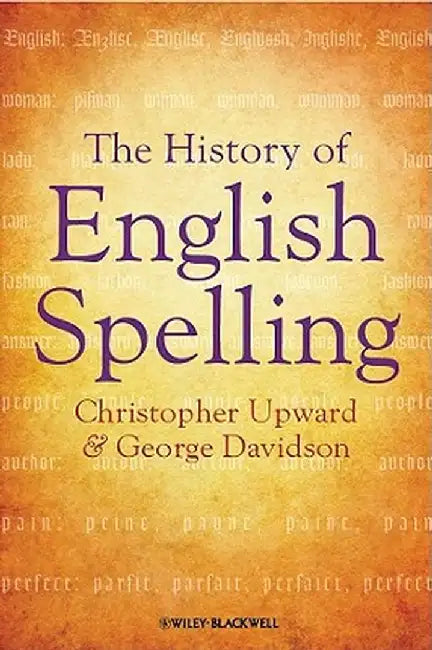 The History of English Spelling by Christopher Upward