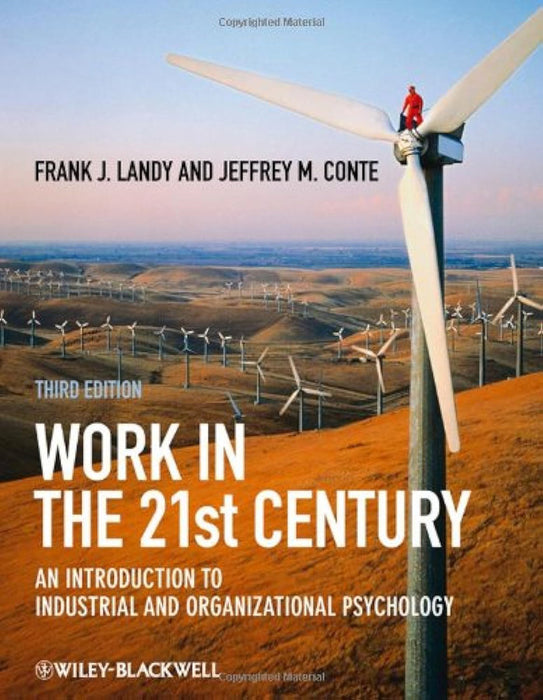 Work In The 21St Century: An Introduction to Industrial and Organizational Psychology by Frank J. Landy, Jeff M. Conte