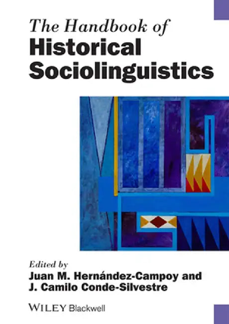 The Handbook of Historical Sociolinguistics by Juan Manuel Hernandez-Campoy