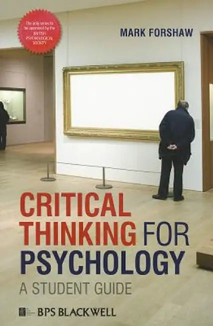 Critical Thinking for Psychology: A Student Guide by Mark Forshaw