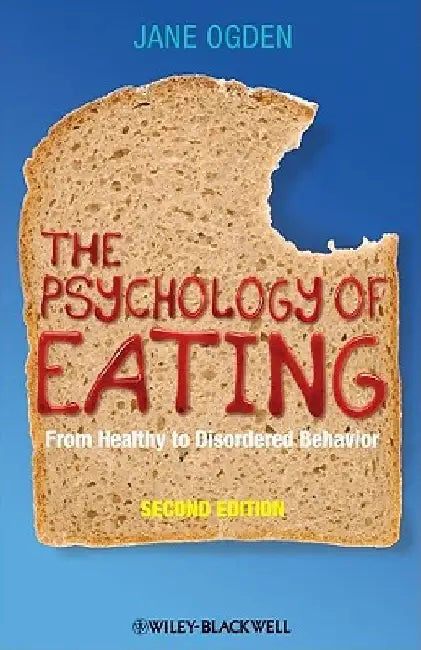 The Psychology of Eating: From Healthy to Disordered Behavior by Jane Ogden