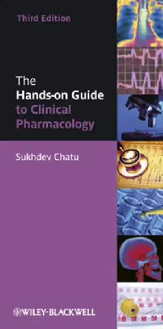 The Hands-On Guide to Clinical Pharmacology by Sukhdev Chatu