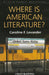 Where Is American Literature? by Caroline F. Levander