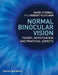 Normal Binocular Vision: Theory, Investigation and Practical Aspects by David Stidwill