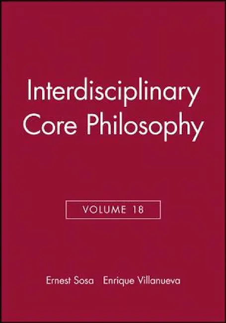 Interdisciplinary Core Philosophy, Volume 18 by Ernest Sosa