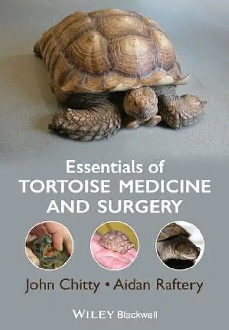 Essentials of Tortoise Medicine and Surgery by John Chitty