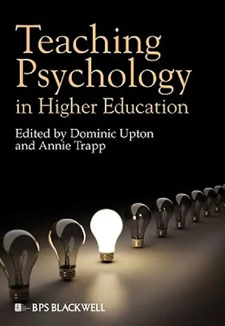 Teaching Psychology In Higher Education by Dominic Upton, Annie Trapp