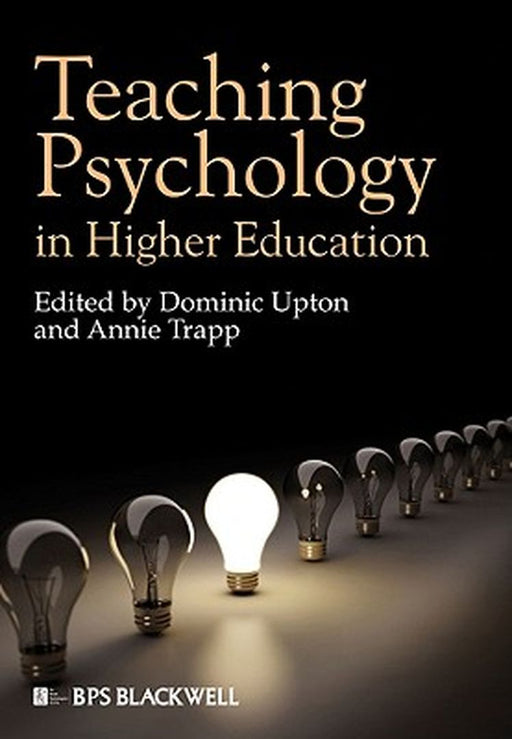 Teaching Psychology In Higher Education by Dominic Upton, Annie Trapp