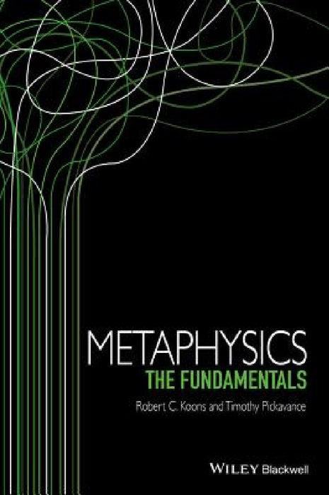 Metaphysics: The Fundamentals