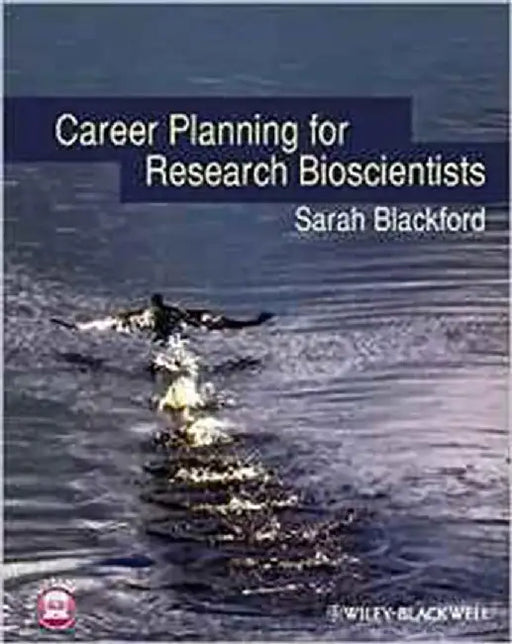 Career Planning For Research Bioscientists by Sarah Blackford