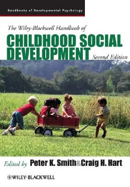 The Wiley-Blackwell Handbook of Childhood Social Development by Peter K. Smith, Craig H. Hart