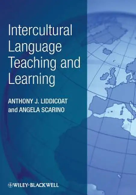 Intercultural Language Teaching And Learning by Anthony J. Liddicoat, Angela Scarino