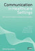 Communication In Healthcare Settings: Policy, Participation and New Technologies by Alison Pilnick, Jon Hindmarsh, Virginia Teas Gill