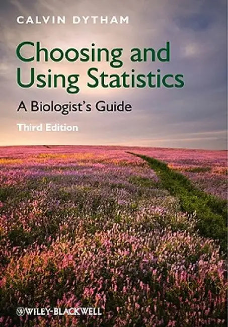 Choosing and Using Statistics by Calvin Dytham