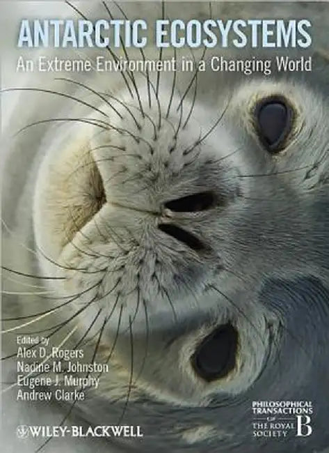 Antarctic Ecosystems: An Extreme Environment in a Changing World by Alex D. Rogers, Others