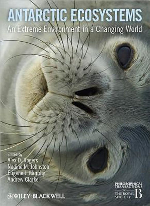 Antarctic Ecosystems: An Extreme Environment in a Changing World by Alex D. Rogers, Others