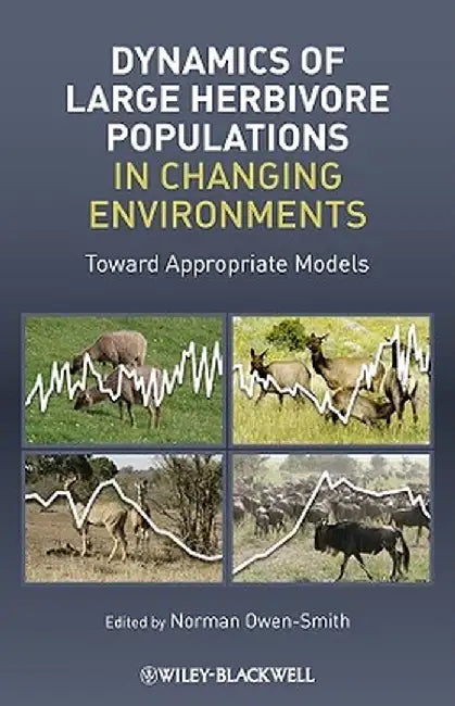 Dynamics Of Large Herbivore Populations In Changing Environments: Towards Appropriate Models by Norman Owen-Smith