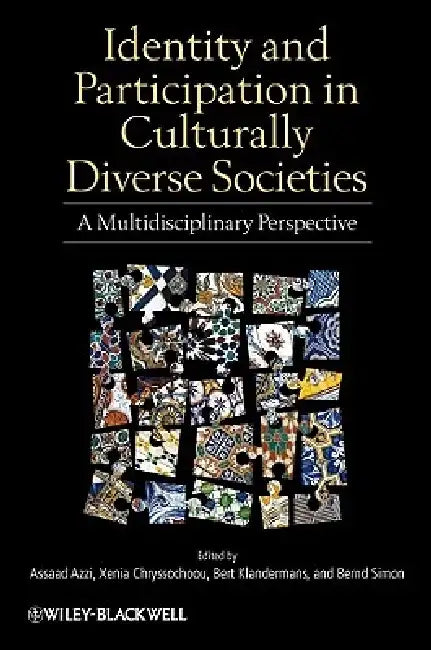 Identity and Participation in Culturally Diverse Societies: A Multidisciplinary Perspective by Assaad E. Azzi
