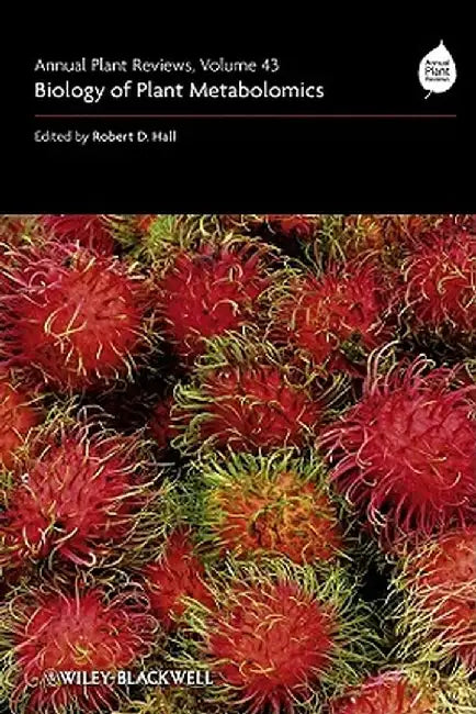 Annual Plant Reviews, Biology Of Plant Metabolomics by Robert D. Hall