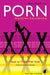 Porn: Philosophy for Everyone: How to Think with Kink by Fritz Allhoff