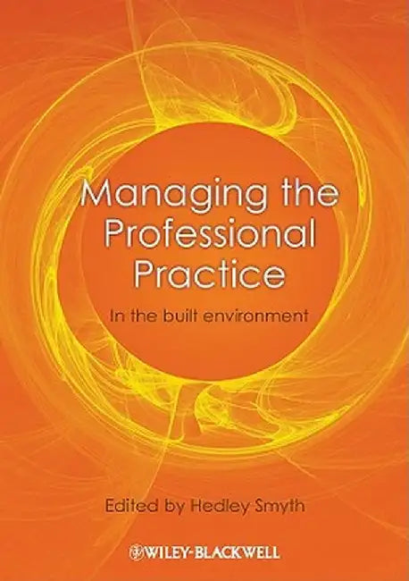 Managing the Professional Practice: In the Built Environment by Hedley Smyth