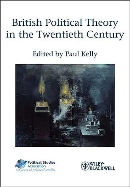 British Political Theory in the Twentieth Century by Paul Kelly