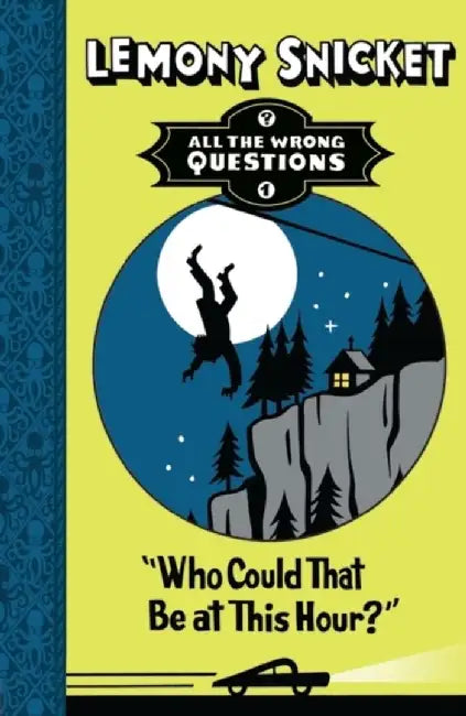 Who Could That Be at This Hour? by Lemony Snicket