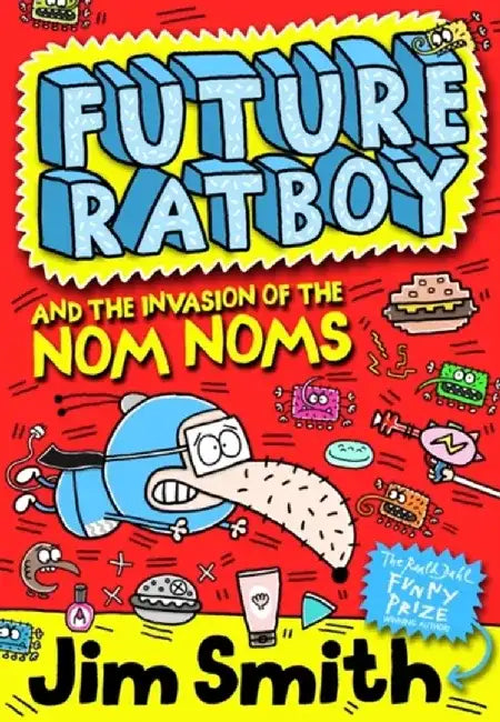 Future Ratboy and the Invasion of the Nom Noms by James Smith
