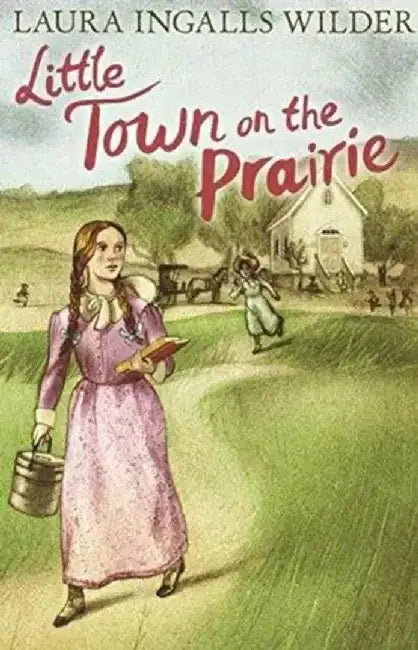 Little Town on the Prairie by Laura Ingalls Wilder