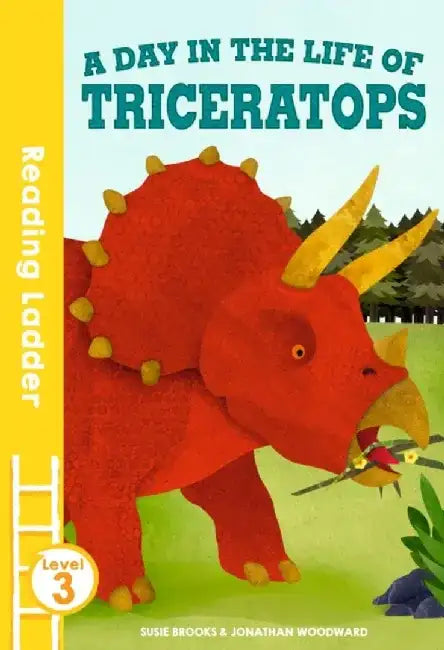 A Day in the Life of Triceratops: Level 3 by Susie Brooks