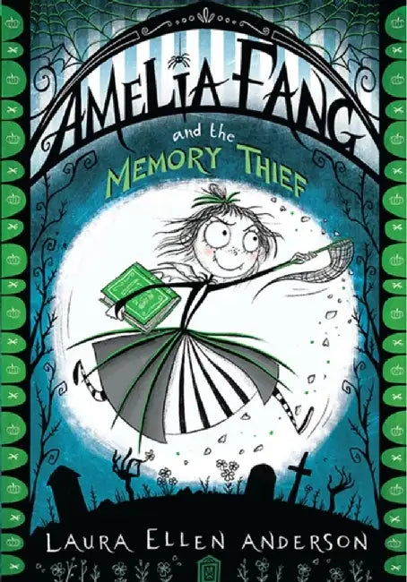Amelia Fang and the Memory Thief by Laura Ellen Anderson