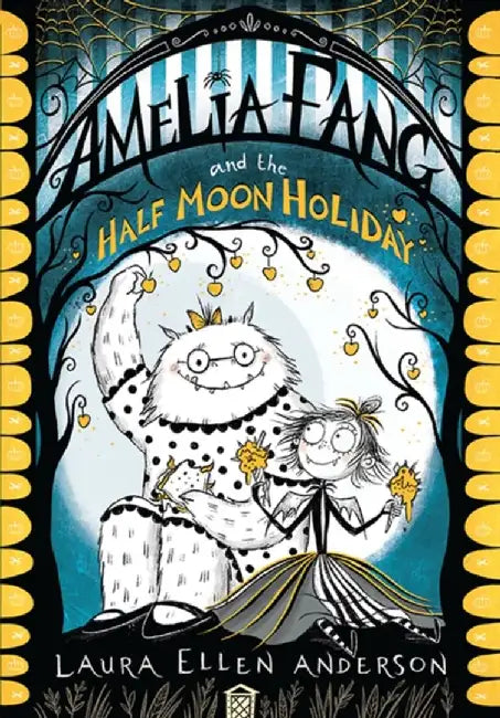 Amelia Fang and the Half-Moon Holiday by Laura Ellen Anderson