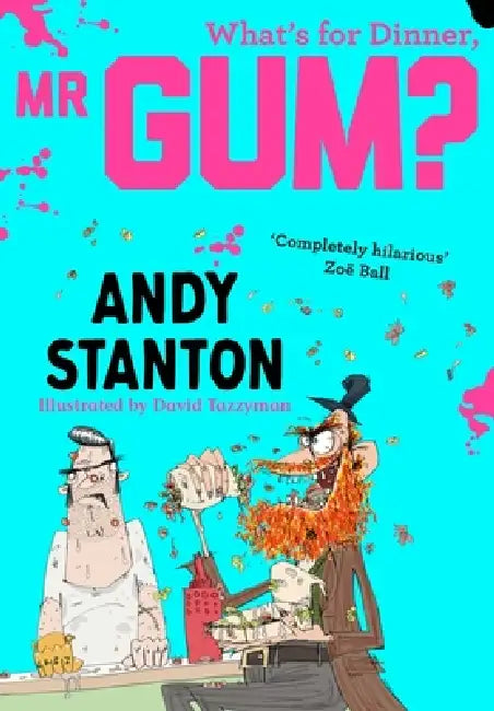 What's for Dinner, MR Gum? by Andy Stanton, David Tazzyman
