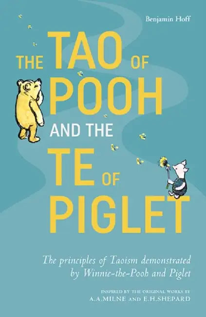 The Tao of Pooh & The Te of Piglet by Benjamin Hoff