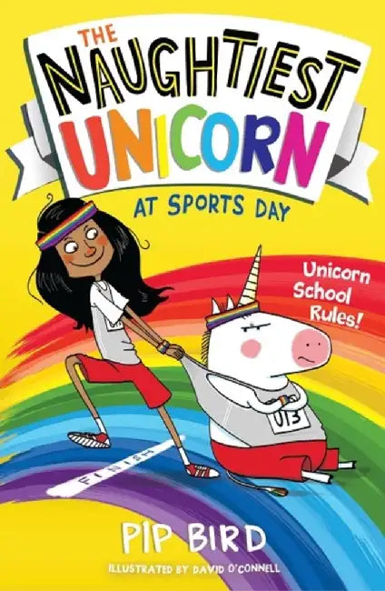 The Naughtiest Unicorn at Sports Day by Pip Bird