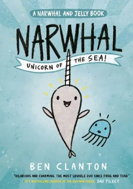 Narwhal: Unicorn of the Sea! by Ben Clanton