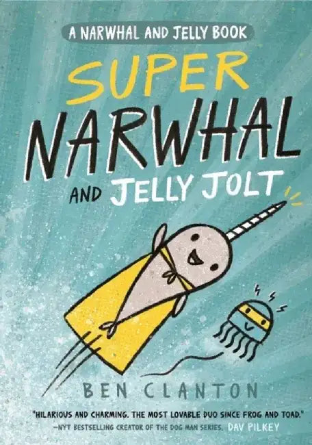 Super Narwhal and Jelly Jolt by Ben Clanton