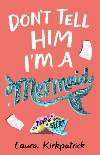 Don't Tell Him I'm a Mermaid by Laura Kirkpatrick