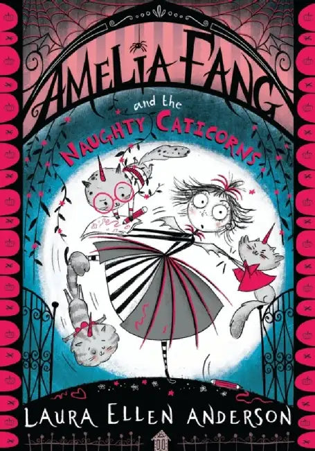 Amelia Fang and the Naughty Caticorns by Laura Ellen Anderson