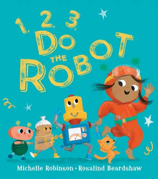 1, 2, 3, Do the Robot by Michelle Robinson